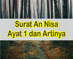 Tugas pai saya muhamad ilham amrullah dari kelas xi ipa 4. Surat An Nisa Ayat 1 Latin Dan Arab Serta Arti Perkata Dan Kandungan