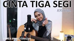 Cinta tiga segi kristal lirik. Cinta Tiga Segi Kristal Cover By Regita Echa Youtube