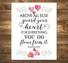 The adhesive is specifically designed. Amazon Com Proverbs 4 23 Art Print Above All Else Guard Your Heart Inspirational Art Print Love Quote Wall Art Unframed Print 8 X10 Art Print Bible Verse Art Print G224 Christian Wall Art Handmade