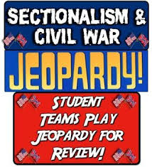 Civil War Jeopardy Students Play Jeopardy To Review Sectionalism And Civil War Civil War Play Review War