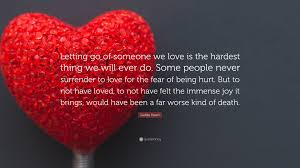 Because perfect guys don't exist, but there's always one guy that is perfect for you. Goldie Hawn Quote Letting Go Of Someone We Love Is The Hardest Thing We Will Ever Do Some People Never Surrender To Love For The Fear Of