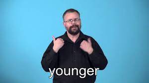 Looks ok as i read it. Younger Youngest Asl Youtube