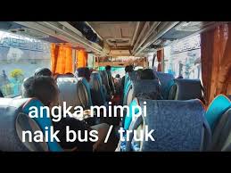 Ini terbukti manjur selamat tidur :d. Angka Mimpi Naik Bus Truk 2d Misteriangka Erek2 Youtube