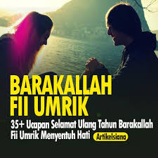 Check spelling or type a new query. 35 Ucapan Selamat Ulang Tahun Barakallah Fii Umrik Menyentuh Hati