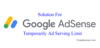 Solution For Temporary Ad Serving Limit Placed On Your Google Adsense Account Adsense Google Adsense Ads