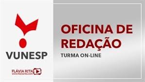 O concurso será realizado pela vunesp Curso On Line De Oficina De Redacao Para Os Concursos Da Vunesp Professora Flavia Rita