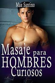 4.590 anuncios de masajes eroticos en barcelona, aquí encontrarás masajes porno, nuru, anal, xxx, lesbicos, eroticos, final feliz Masaje Para Hombres Curiosos Erotica Gay En Espanol Spanish Edition Kindle Edition By Santino Max Literature Fiction Kindle Ebooks Amazon Com