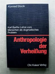 Anthropologie der Verheißung.“ (Konrad Stock)