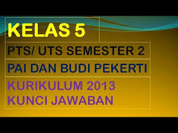 Kunci jawaban pendidikan_ agama islam dan budi pekerti kelas 5. Soal Pts Pai Dan Budi Pekerti Kelas 5 Semester 2 Kurikulum 2013 Youtube