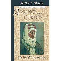 Amazon.com: A Prince of Our Disorder: The Life of T. E. Lawrence:  9780674704947: Mack, John E.: Books