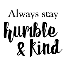 Always stay humble and kind. Humble And Kind Wall Quotes Decal Wallquotes Com