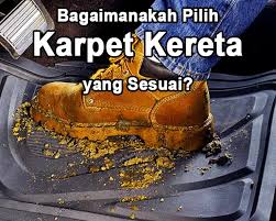 Maybe you would like to learn more about one of these? Bagaimanakah Pilih Karpet Kereta Yang Sesuai