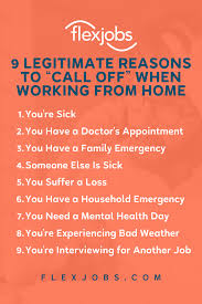 That's why we rounded up some valuable tips on how to appropriately when calling off due to illness or emergent situations, it is best practice to contact your supervisor as early as possible. 9 Valid Reasons To Call Out Of Work When You Work From Home Working From Home Reasons To Call Off Work Calling Off Work