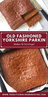This Sticky Old Fashioned Yorkshire Parkin Recipe Contains Oatmeal It Keeps Really Well And Improves With Time Therefo Yorkshire Parkin Baking Parkin Recipes