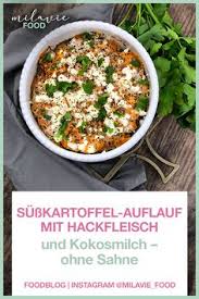 Susskartoffel Auflauf Mit Hackfleisch Ganz Ohne Sahne Milavie In 2020 Hackfleisch Auflauf Susskartoffelauflauf Gesundes Mittagessen