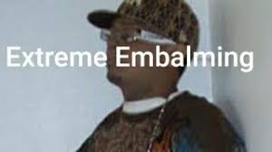 Extreme embalming is an alternative to traditional memorial services in which the body of the extreme embalming, then, is meant to replace the open casket. Extreme Embalming Youtube