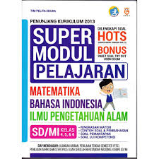 Contoh soal hots kurikulum 2013 ipa kelas iv sebetulnya tentang soal hots sering kita jumpai pada buku siswa kami bagikan ini akan lebih maksimal apabila dipergunakan untuk disisipkan pada pelaksanaan penilaian harian ph penilaian tengah semester pts maupun penilaian akhir semester pas. Super Modul Pelajaran Matematika Bahasa Indonesia Ipa Sd Mi Kelas 4 5 6 Shopee Indonesia