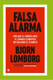 FALSA ALARMA. POR QUE EL PANICO ANTE EL CAMBIO CLIMATICO NO SALVARA EL  PLANETA | BJORN LOMBORG | Casa del Libro