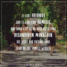 Es Gibt Freunde Und Es Gibt Eine Familie Und Dann Gibt Es Da Noch Diese Ganz Besonderen Menschen Die Nicht Nur Freunde Sind Sondern Zur Familie Werden Vis Freunde Furs