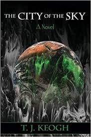 October sky october sky by homer h. The City Of The Sky A Novel Keogh Tj 9780595505579 Amazon Com Books