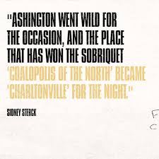 When Jack and Bobby Charlton returned home to Ashington after winning the  1966 World Cup, the mining town erupted in celebration. With bunting, flags  and portraits of the brothers displayed throughout the