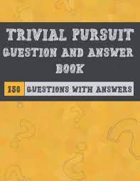 Read on for some hilarious trivia questions that will make your brain and your funny bone work overtime. Trivial Pursuit Question And Answer Book 150 Questions With Answers For Fun Trivia Challenge 60 Pages Papers El A 9798574588307 Amazon Com Books