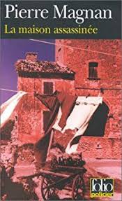 La Maison Assassinee Par Pierre Magnan Lecture Livre Livres A Lire