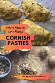 Cornish Pasties Handliche Pasteten Vegetarisch Gefullt Gemuseliebelei In 2020 Pastete Vegetarische Rezepte Rezepte