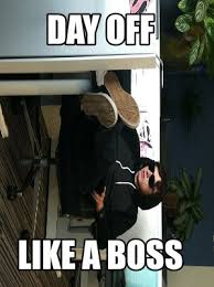 Meme Creator - Funny Day Off Like A Boss Meme Generator At MemeCreator.org!