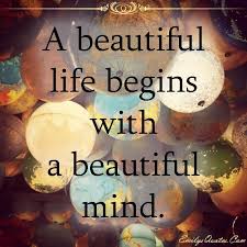 A Beautiful Life Begins With A Beautiful Mind Popular Life Is Beautiful Quotes Beautiful Mind Quotes Beautiful Quotes