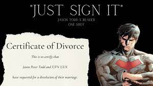 Jason Todd Whore — Just Sign It, Jason - Jason Todd x Reader
