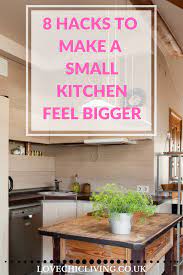 How To Make A Small Kitchen Feel Bigger 8 Essential Hacks Make Kitchen Look Bigger Stylish Small Kitchen Small Kitchen