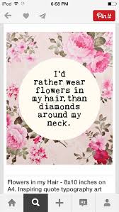 Love This Quote But It S Like The Person Didn T Know How To Pin Things So They Just Took A Screenshot Flower Quotes Flower Child Quotes Beautiful Flower Quotes