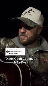 countrymusic #MikeRyan Dam Good Goodbye