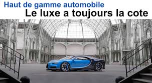 Check spelling or type a new query. Haut De Gamme Automobile Le Luxe A Toujours La Cote