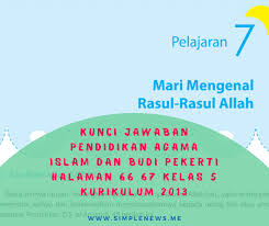 Check spelling or type a new query. Lengkap Kunci Jawaban Halaman 66 67 Pendidikan Agama Islam Dan Budi Pekerti Kelas 5 Kurikulum 2013 Simple News Kunci Jawaban Lengkap Terbaru
