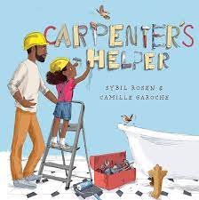 Carpenter's Helper: Rosen, Sybil, Garoche, Camille: 9780593123201:  Amazon.com: Books