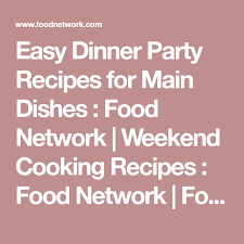 Throwing a summer dinner party means being able to work with an explosion of fresh seasonal flavours like juicy peaches, bursting tomatoes and sweet summer berries. Easy Dinner Party Recipes For Main Dishes Food Network Weekend Cooking Recipes Food Network Food Easy Dinner Party Weekend Cooking Dinner Party Recipes