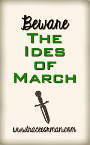 Beware the ides of march! reacherous though march t may be, they hold no peril for those who are fortified with scotch whisky. Quotes About Ides Of March 15 Quotes