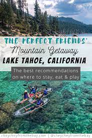 Chey Chey from the Bay » Planning The Best Lake Tahoe Group Getaway
