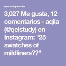 3 027 Me Gusta 12 Comentarios Aqila Qelstudy En Instagram 25 Swatches Of Mildliners