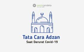 Saat adzan berkumandang kita harus bergegas. Tata Cara Adzan Saat Darurat Covid 19 Santri Cendekia