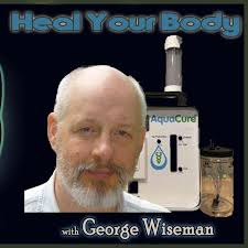 Heal Your Body With George Wiseman!