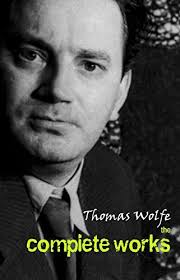 Thomas Wolfe: The Complete Works by Thomas Wolfe