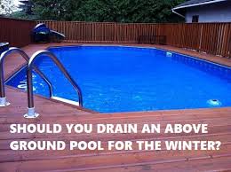 It is important to learn how to drain an above ground pool properly rather than just pump water out of a pool and risking damage. Should I Drain My Pool For The Winter