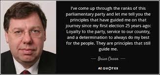 Brian Cowen quote: I've come up through the ranks of this parliamentary  party...
