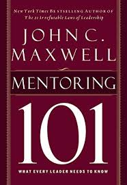 What is the purpose of starting a mentoring program? Mentoring 101 What Every Leader Needs To Know Maxwell John C 9781400280223 Amazon Com Books