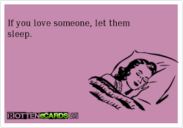 Rottenecards If You Love Someone Let Them Sleep If You Love Someone Let It Be Loving Someone