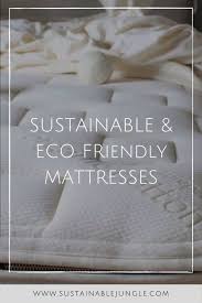 So how can you choose the best mattress brand possible product for your needs? Stop Counting Sheep With 7 Sustainable Mattresses