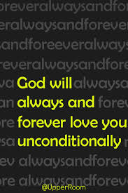 God Will Always And Forever Love You Unconditionally Biblical Quotes Christian Quotes Adoption Quotes